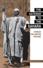 The Gateway to the Sahara : Observations and Experiences in Tripoli - Book