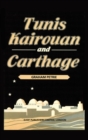 Tunis, Kairouan and Carthage : Described and Illustrated with Forty-Eight Paintings by Graham Petrie - Book