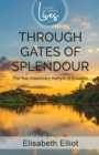 Through Gates of Splendour : Story of the 5 Missionary Martyrs of Ecuador - Book