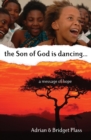 Son of God is Dancing, The.... : A Message of Hope - Book