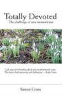 Totally Devoted : An Exploration of New Monasticism - Book
