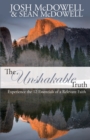 The Unshakable Truth: Experience the 12 Essentials of a Relevant Faith : Experience the 12 Essentials of a Relevant Faith - Book