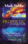 Prophetic Evangelism : When God Speaks to Those who Don't Know Him - eBook