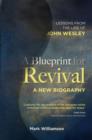 A Blueprint for Revival : Lessons from the Life of John Wesley - Book