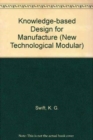 Knowledge-Based Design for Manufacture - Book