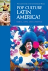 Pop Culture Latin America! : Media, Arts, and Lifestyle - eBook