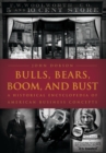 Bulls, Bears, Boom, and Bust : A Historical Encyclopedia of American Business Concepts - Book