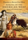 Making of the American West : People and Perspectives - Book