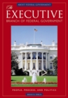 The Executive Branch of Federal Government : People, Process, and Politics - Book
