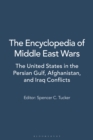 The Encyclopedia of Middle East Wars : The United States in the Persian Gulf, Afghanistan, and Iraq Conflicts [5 volumes] - eBook