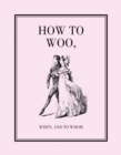 How to Woo, When, and to Whom - Book