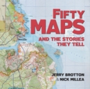 Fifty Maps and the Stories they Tell - Book