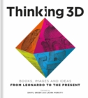 Thinking 3D : Books, Images and Ideas from Leonardo to the Present - Book