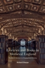 Libraries and Books in Medieval England : The Role of Libraries in a Changing Book Economy - Book
