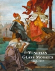 Venetian Glass Mosaics : 1860 - 1917 - Book