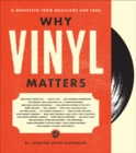 Why Vinyl Matters : A Manifesto from Musicians and Fans - Book