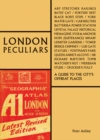 London Peculiars : A Guide to the City's Offbeat Places - Book