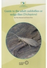 Guide to the Adult Caddisflies or Sedge Flies (Trichoptera) - Book