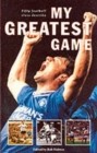 My Greatest Game : Football - Book