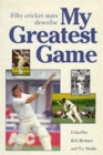 My Greatest Game : Cricket - Book