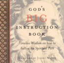 God's Big Instruction Book : Timeless Wisdom on How to Follow the Spiritual Path - Book