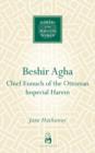 Beshir Agha : Chief Eunuch of the Ottoman Imperial Harem - Book