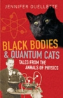 Black Bodies and Quantum Cats : Tales of Pure Genius and Mad Science - Book