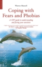 Coping with Fears and Phobias : A CBT Guide to Understanding and Facing Your Anxieties - Book