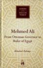 Mehmed Ali : From Ottoman Governor to Ruler of Egypt - Book