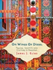 On Wings of Diesel : Trucks, Identity and Culture in Pakistan - Book
