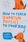 How to Teach Quantum Physics to Your Dog - Book
