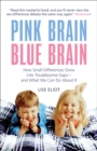 Pink Brain, Blue Brain : How Small Differences Grow into Troublesome Gaps - And What We Can Do About It - Book