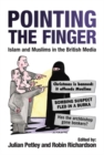 Pointing the Finger : Islam and Muslims in the British Media - Book