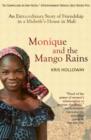 Monique and the Mango Rains : An Extraordinary Story of Friendship in a Midwife's House in Mali - Book
