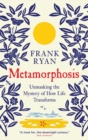 Metamorphosis : Unmasking the Mystery of How Life Transforms - eBook