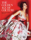 The Golden Age of Couture : Paris and London 1947-1957 - Book