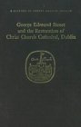 George Edmund Street and the Restoration of Christ Church Cathedral, Dublin - Book