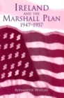 Ireland and the Marshall Plan, 1947-1957 - Book