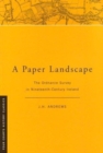 A Paper Landscape : The Ordnance Survey in Nineteenth-century Ireland - Book