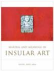 Making and Meaning in Insular Art - Book
