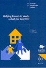 Helping Parents to Work : A Study for Kent TEC - Book