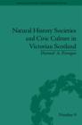 Natural History Societies and Civic Culture in Victorian Scotland - Book