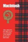 The MacIntosh : The Origins of the Clan MacIntosh and Their Place in History - Book