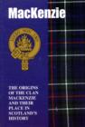 The MacKenzie : The Origins of the Clan MacKenzie and Their Place in History - Book