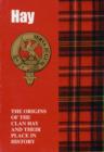 The Hay : The Origins of the Clan Hay and Their Place in History - Book