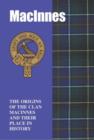 The MacInnes : The Origins of the Clan MacInnes and Their Place in History - Book