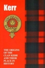Kerr : The Origins of the Clan Kerr and Their Place in History - Book