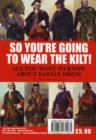 So You're Going to Wear the Kilt! : All You Need to Know About Highland Dress and How to Find Your Tartan - Book