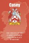 Casey : The Origins of the Casey Family and Their Place in History - Book