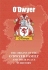 O'Dwyer : The Origins of the O'Dwyer Family and Their Place in History - Book
